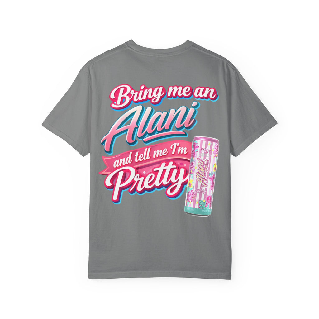 T-Shirt — "Bring Me an Alani and Tell Me I'm Pretty" Graphic Tee