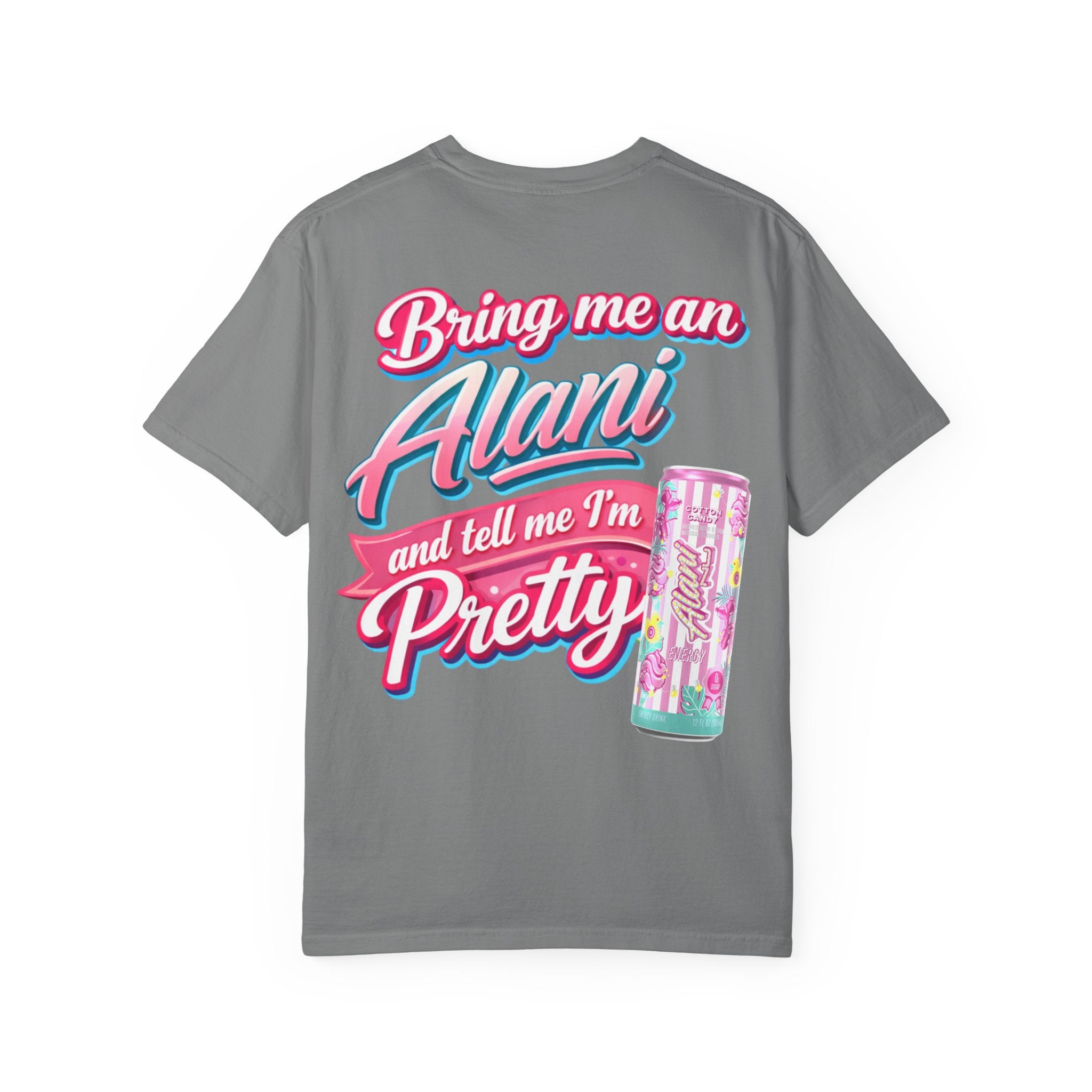 T-Shirt — "Bring Me an Alani and Tell Me I'm Pretty" Graphic Tee