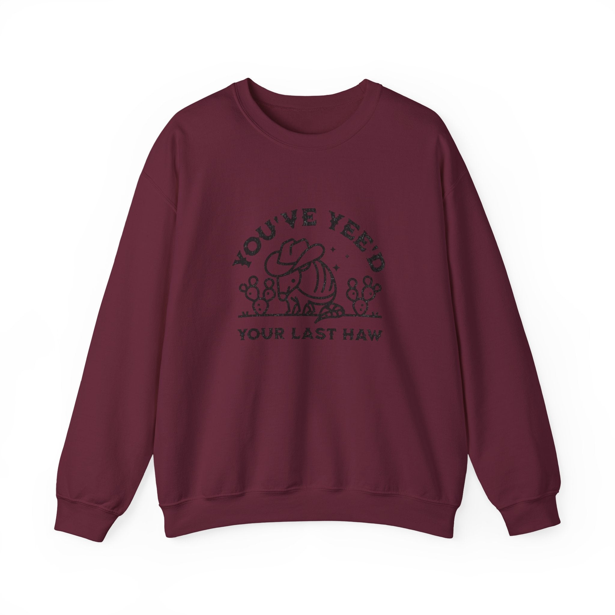 Crewneck Sweatshirt - "You've Yeed Your Last Haw" Cowboy Horse Graphic