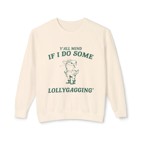 Crewneck Sweatshirt - "Y'all Mind If I Do Some Lollygagging" Pig Graphic