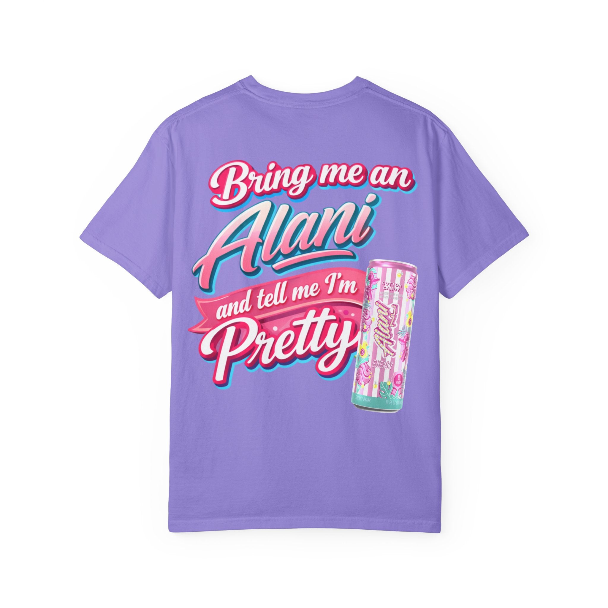 T-Shirt — "Bring Me an Alani and Tell Me I'm Pretty" Graphic Tee