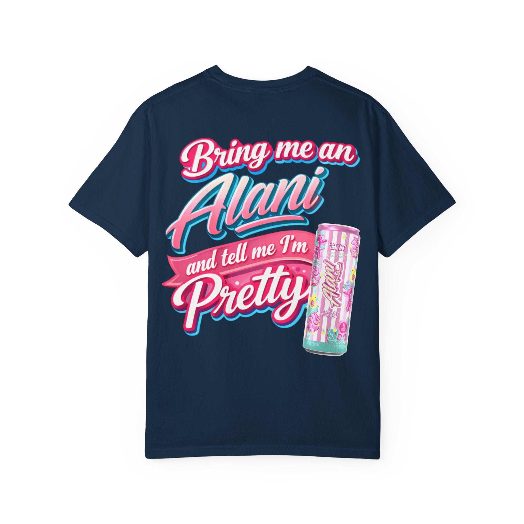 T-Shirt — "Bring Me an Alani and Tell Me I'm Pretty" Graphic Tee
