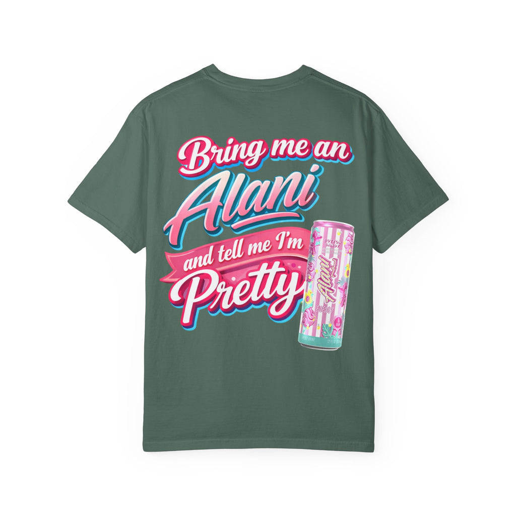 T-Shirt — "Bring Me an Alani and Tell Me I'm Pretty" Graphic Tee