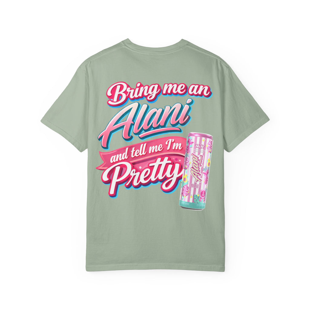 T-Shirt — "Bring Me an Alani and Tell Me I'm Pretty" Graphic Tee