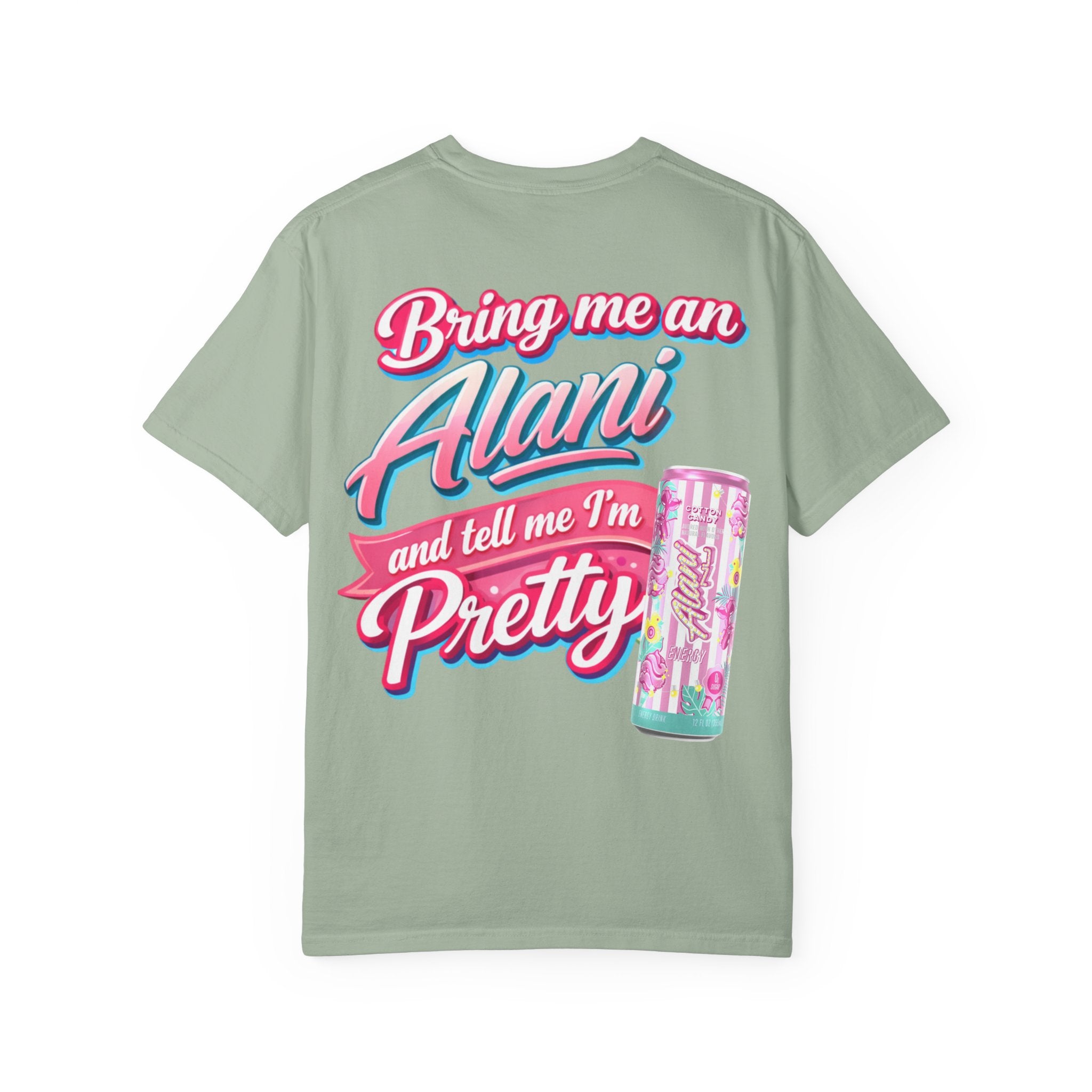T-Shirt — "Bring Me an Alani and Tell Me I'm Pretty" Graphic Tee