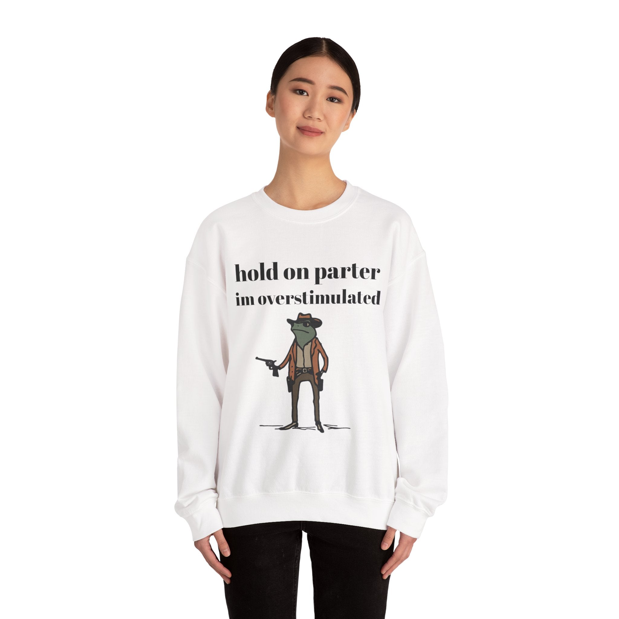 Hold On Parter I'm Overstimulated sweatshirt | Frog Cowboy Illustration