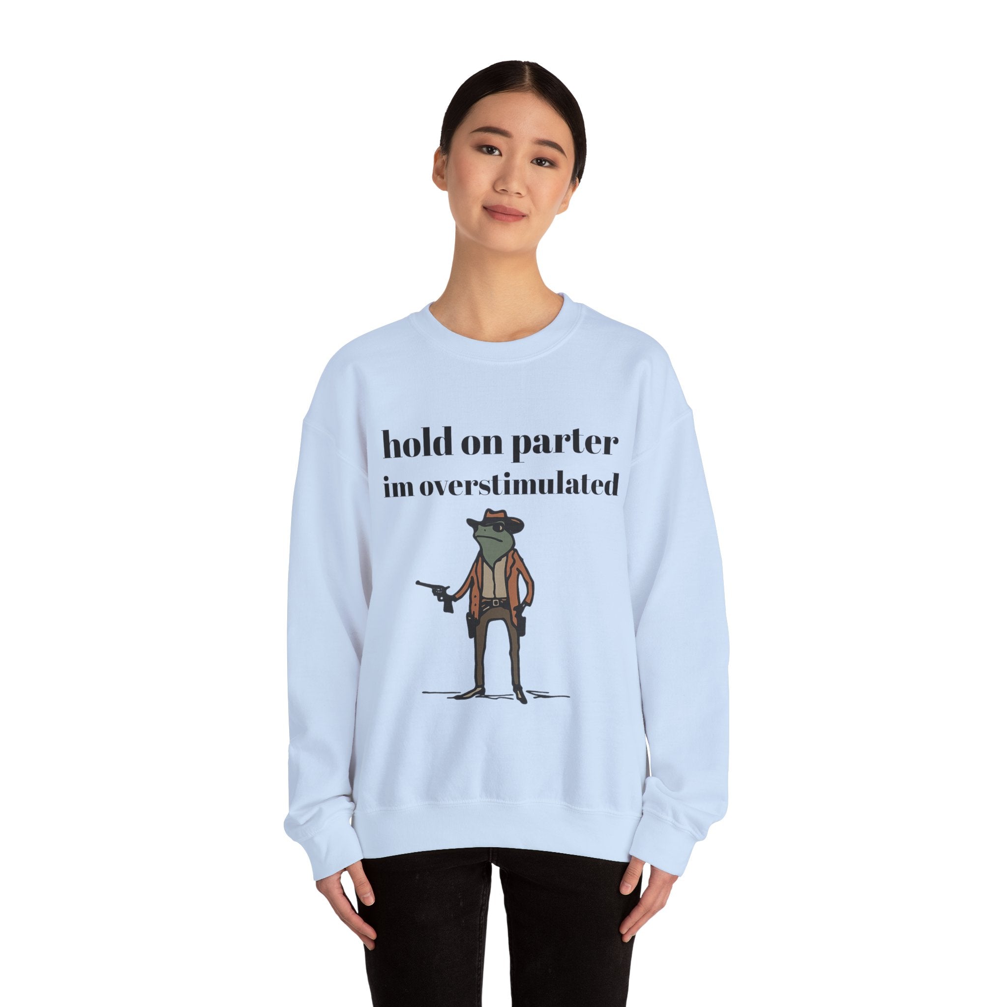 Hold On Parter I'm Overstimulated sweatshirt | Frog Cowboy Illustration