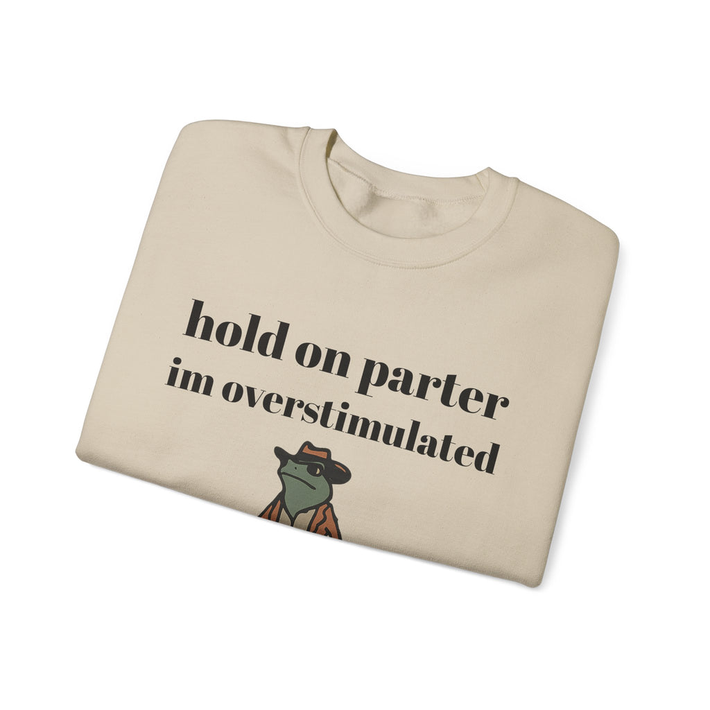 Hold On Parter I'm Overstimulated sweatshirt | Frog Cowboy Illustration