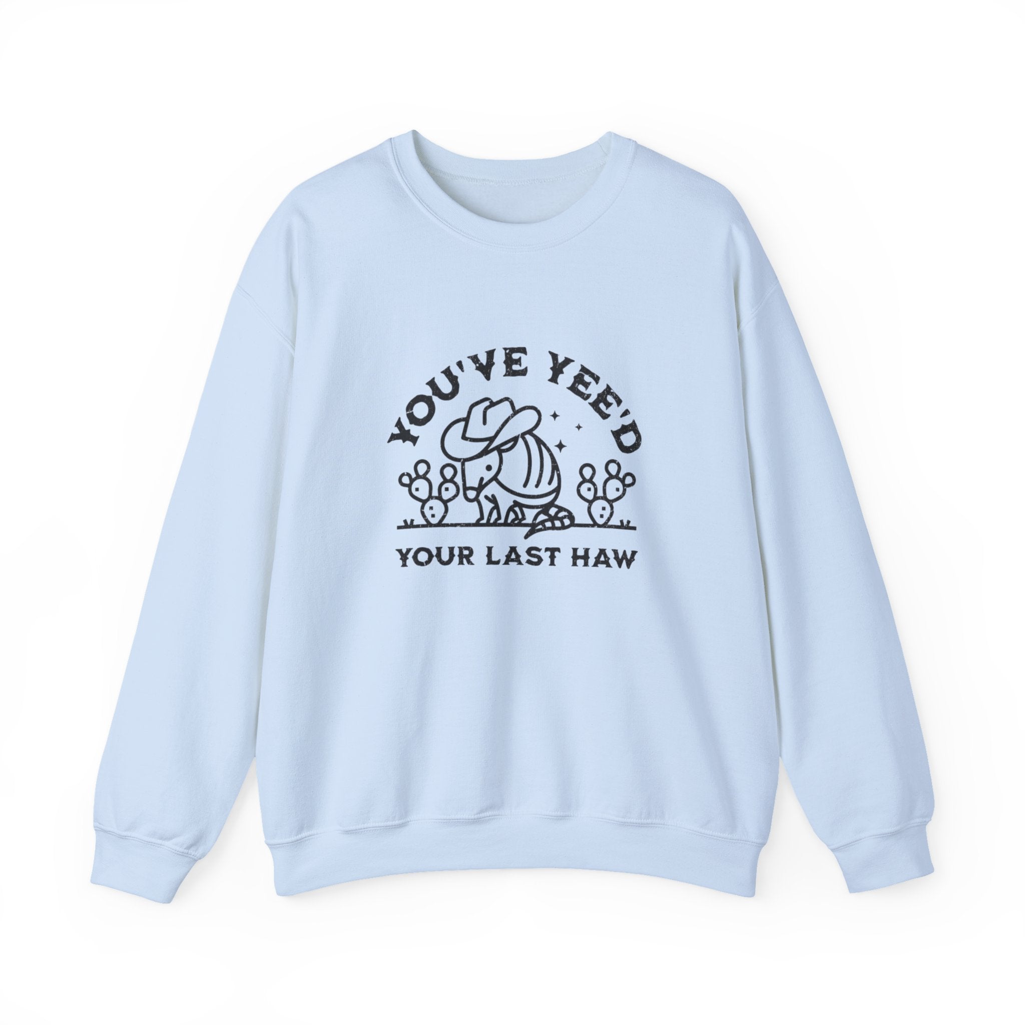 Crewneck Sweatshirt - "You've Yeed Your Last Haw" Cowboy Horse Graphic