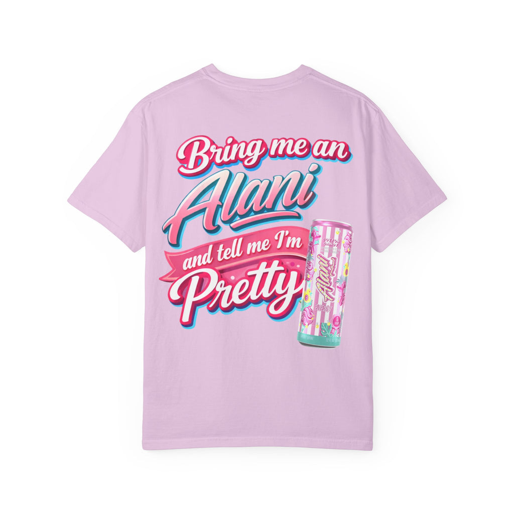 T-Shirt — "Bring Me an Alani and Tell Me I'm Pretty" Graphic Tee