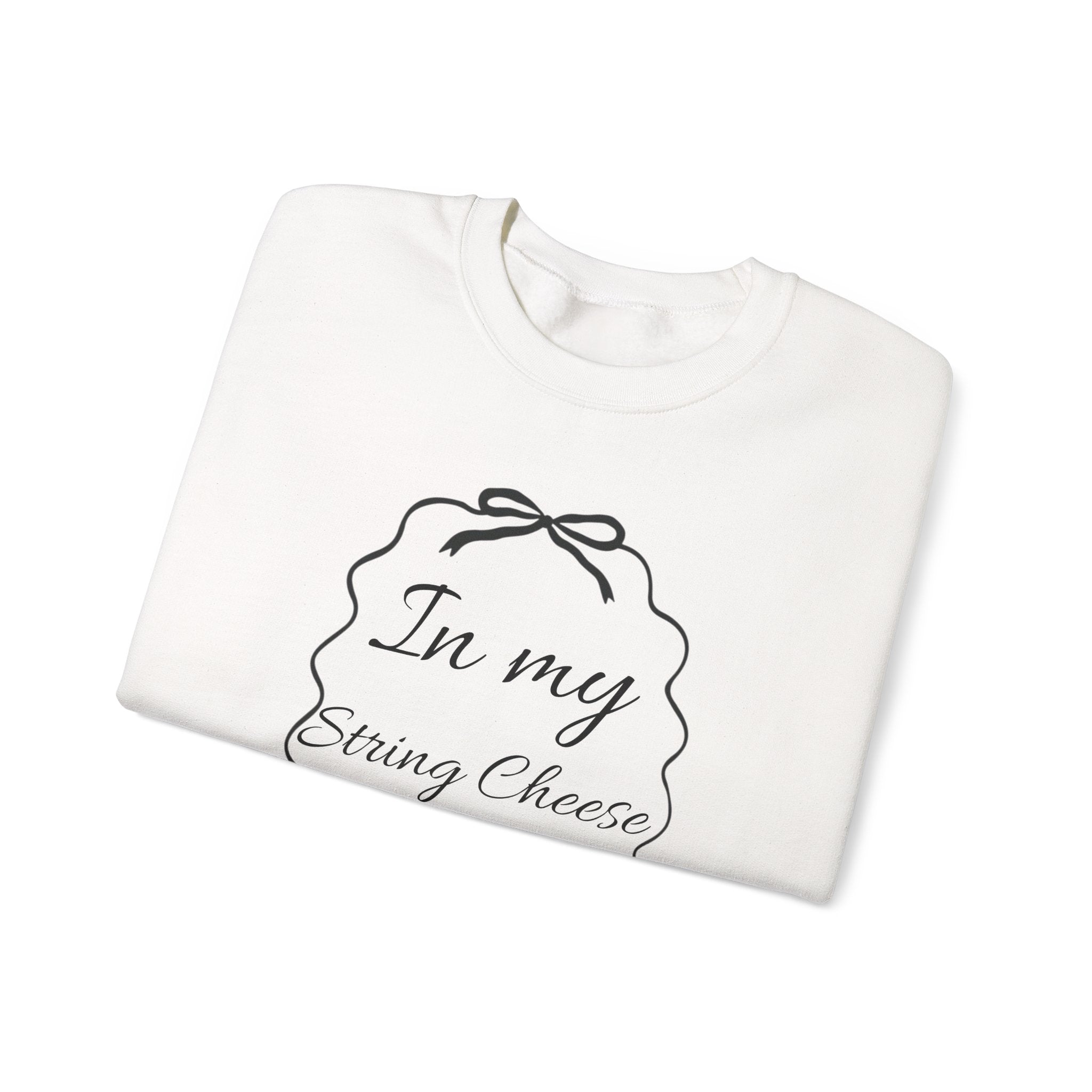 In My String Cheese Era Sweatshirt