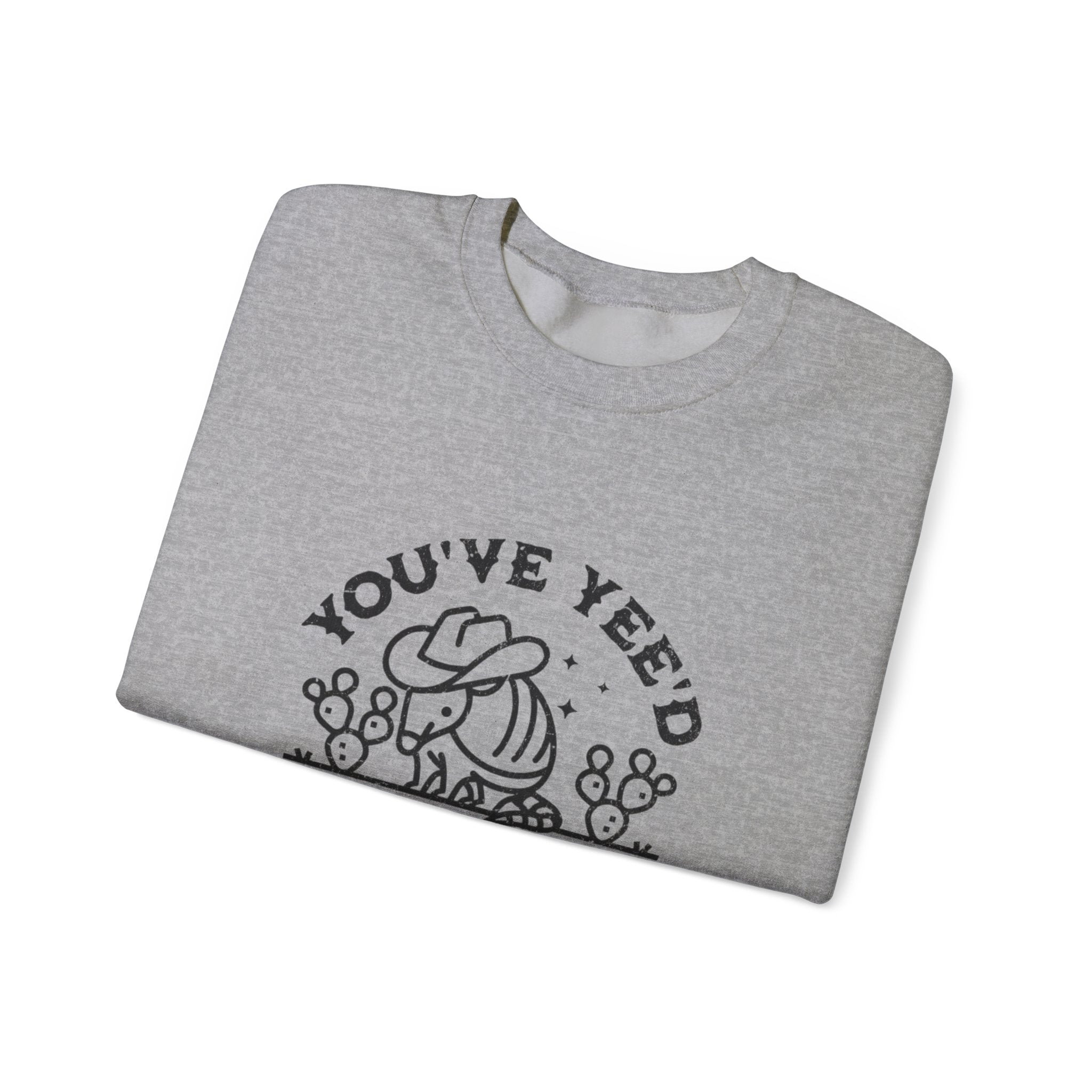 Crewneck Sweatshirt - "You've Yeed Your Last Haw" Cowboy Horse Graphic