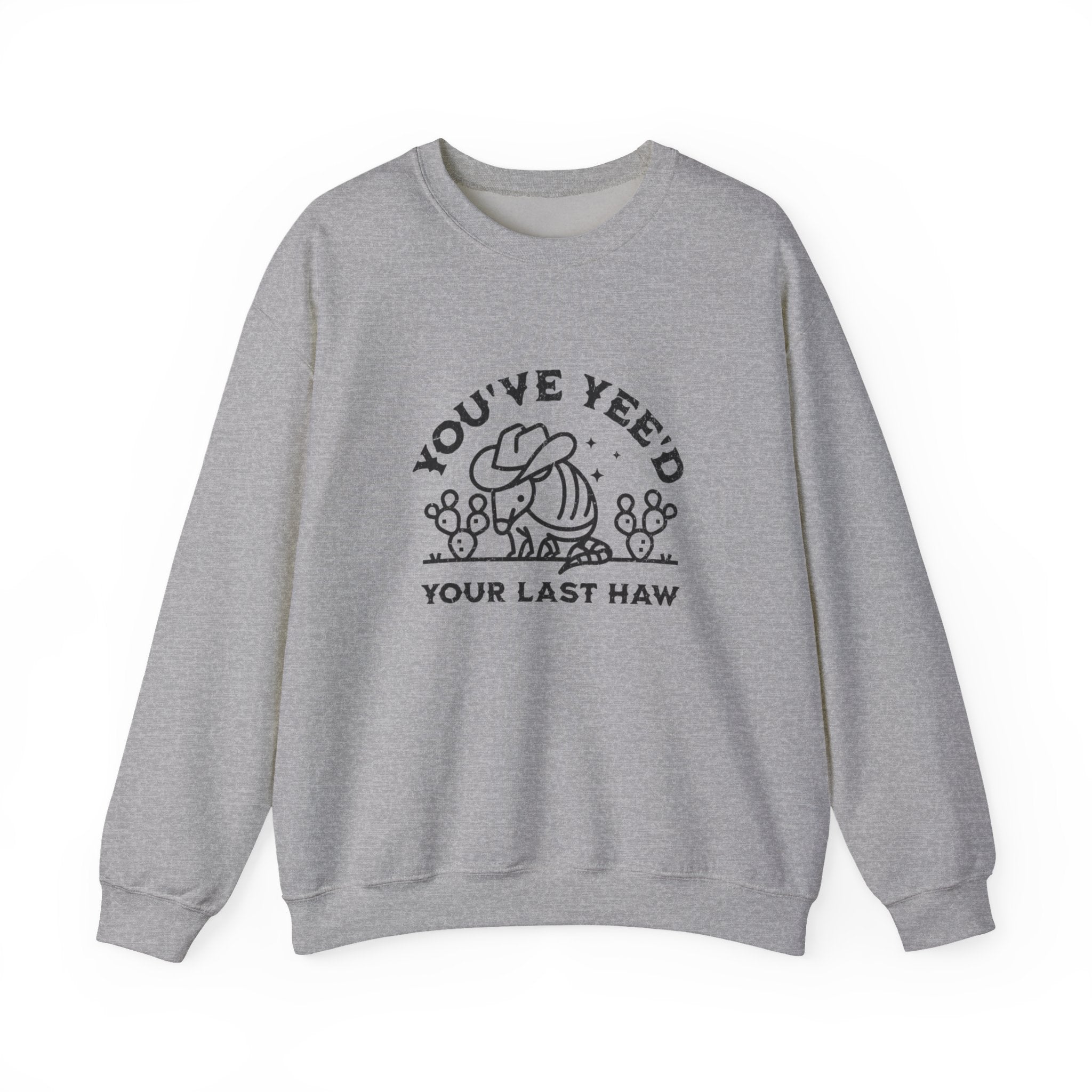 Crewneck Sweatshirt - "You've Yeed Your Last Haw" Cowboy Horse Graphic