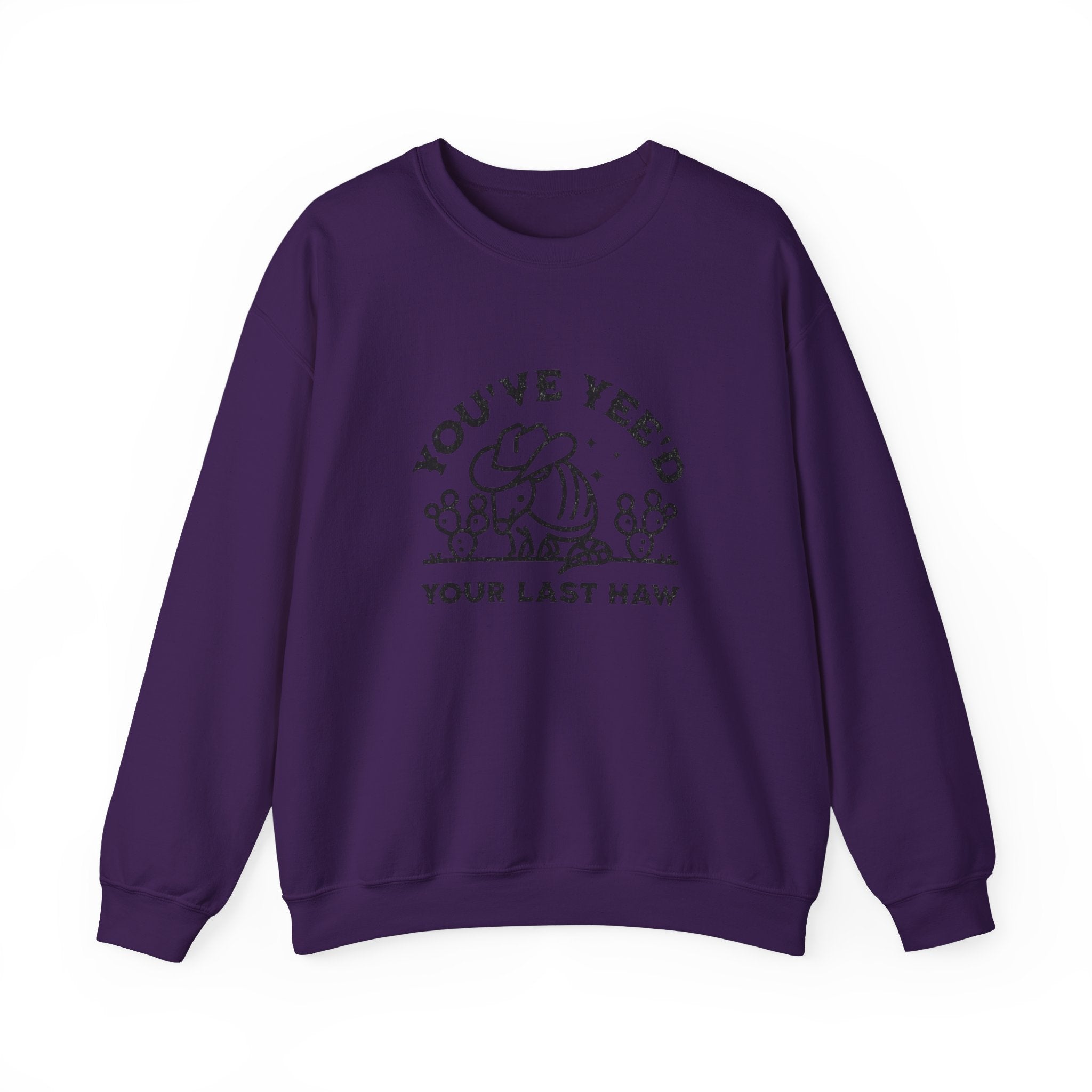 Crewneck Sweatshirt - "You've Yeed Your Last Haw" Cowboy Horse Graphic