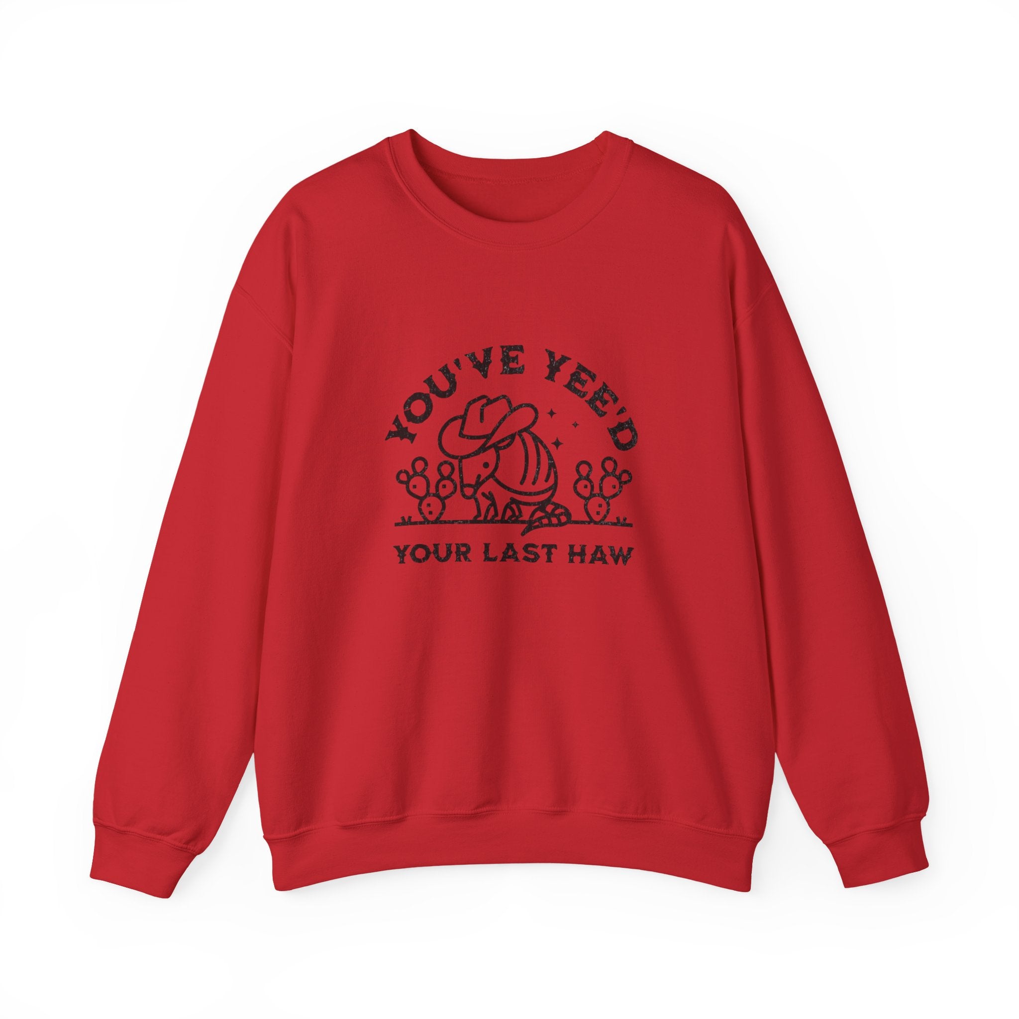 Crewneck Sweatshirt - "You've Yeed Your Last Haw" Cowboy Horse Graphic