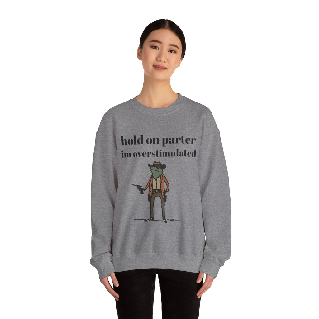 Hold On Parter I'm Overstimulated sweatshirt | Frog Cowboy Illustration