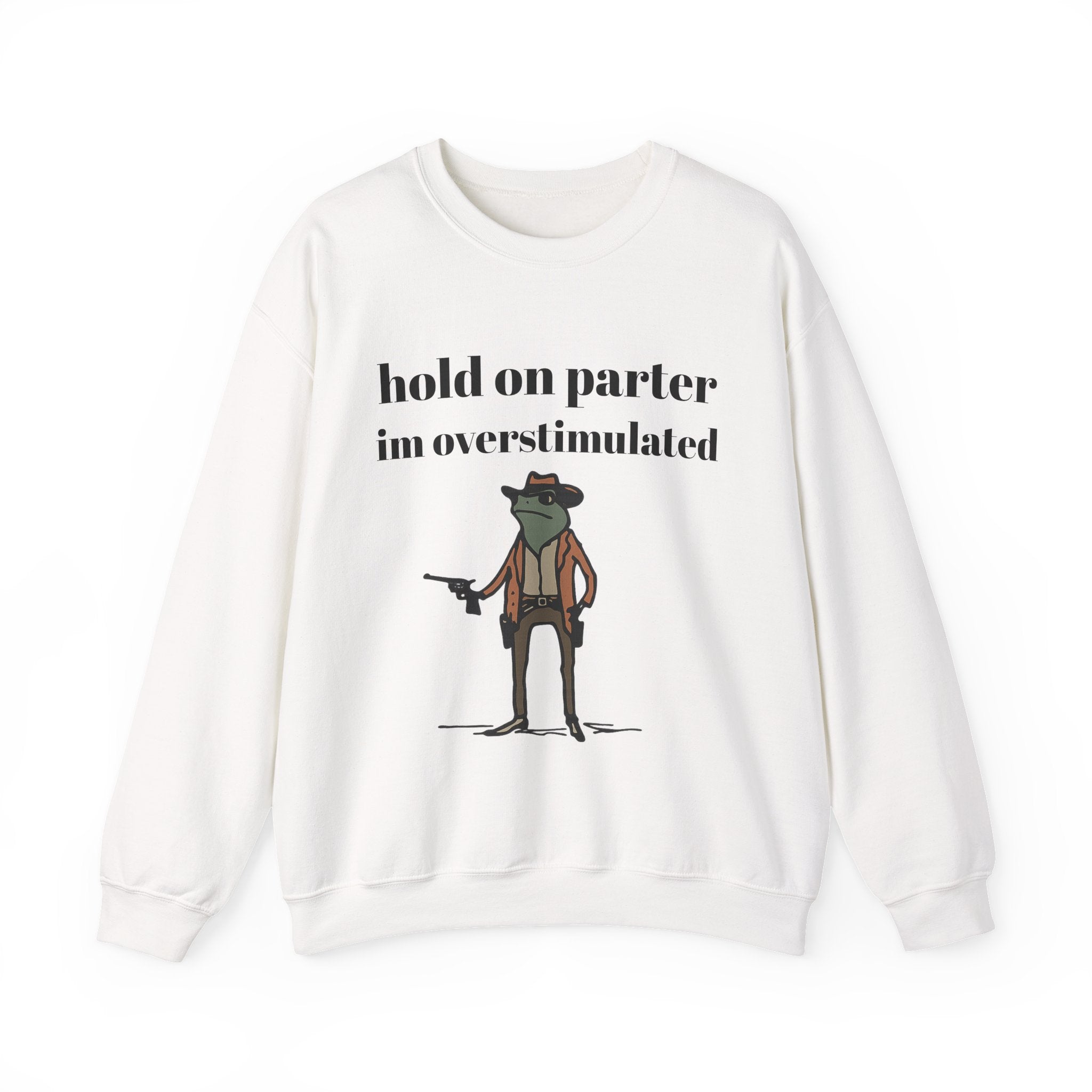 Hold On Parter I'm Overstimulated sweatshirt | Frog Cowboy Illustration