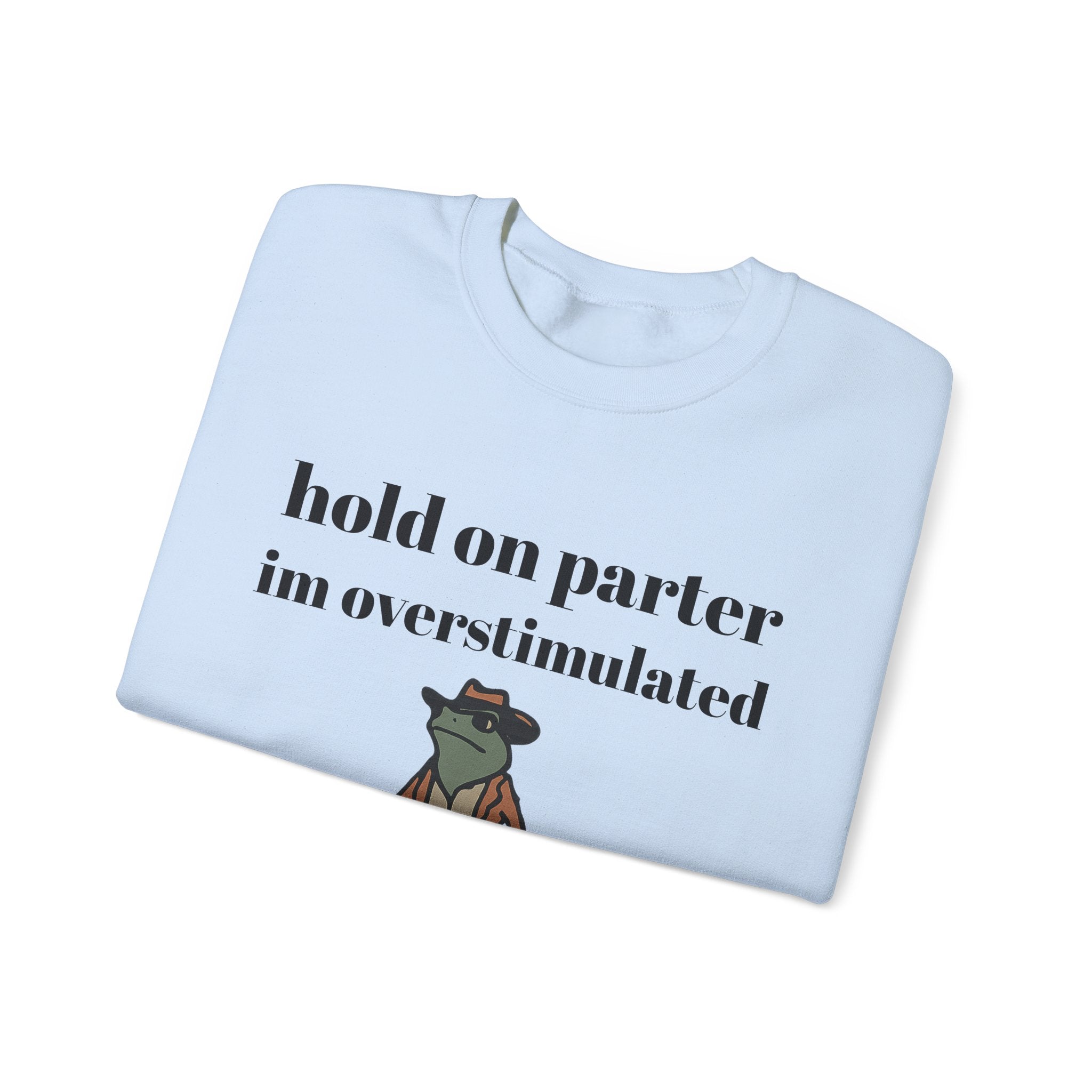 Hold On Parter I'm Overstimulated sweatshirt | Frog Cowboy Illustration