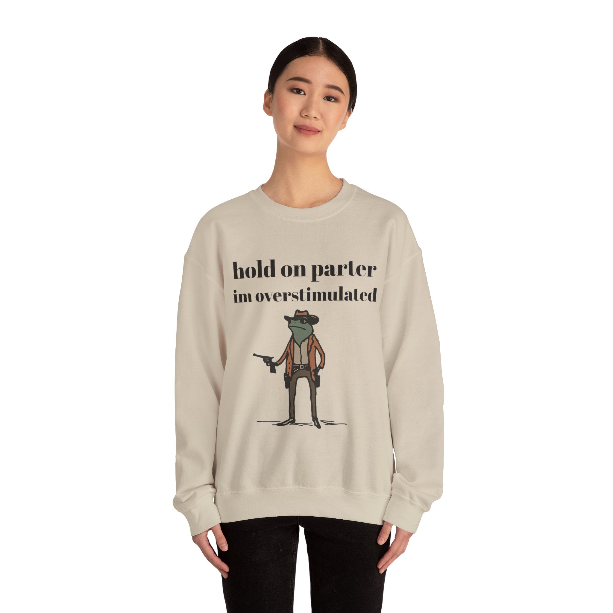 Hold On Parter I'm Overstimulated sweatshirt | Frog Cowboy Illustration