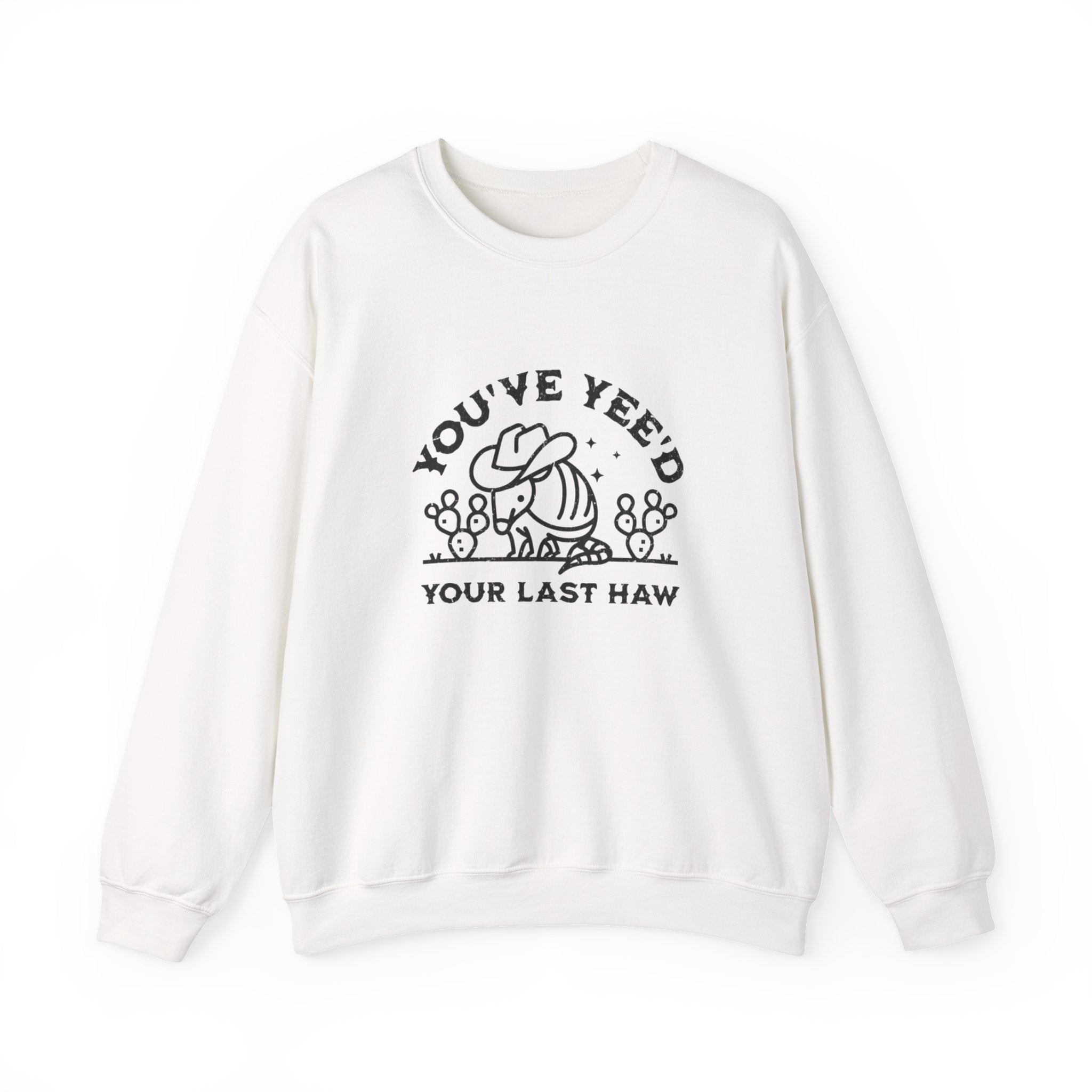 Crewneck Sweatshirt - "You've Yeed Your Last Haw" Cowboy Horse Graphic