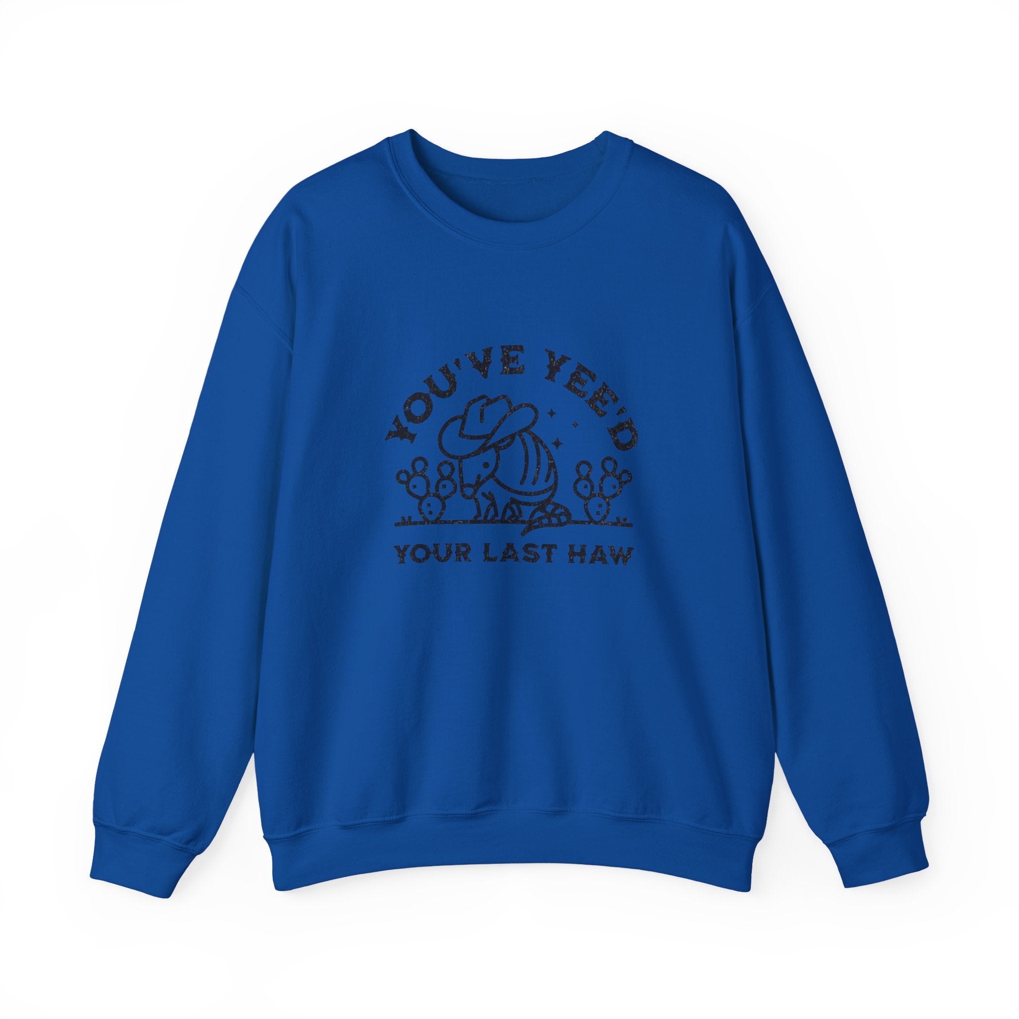 Crewneck Sweatshirt - "You've Yeed Your Last Haw" Cowboy Horse Graphic