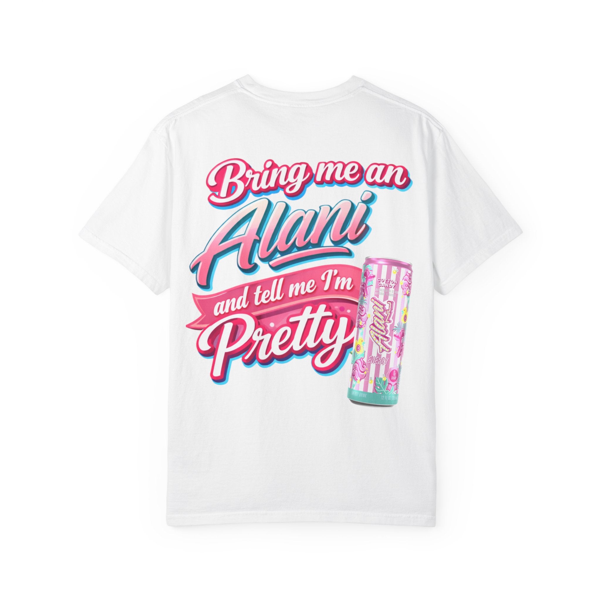 T-Shirt — "Bring Me an Alani and Tell Me I'm Pretty" Graphic Tee