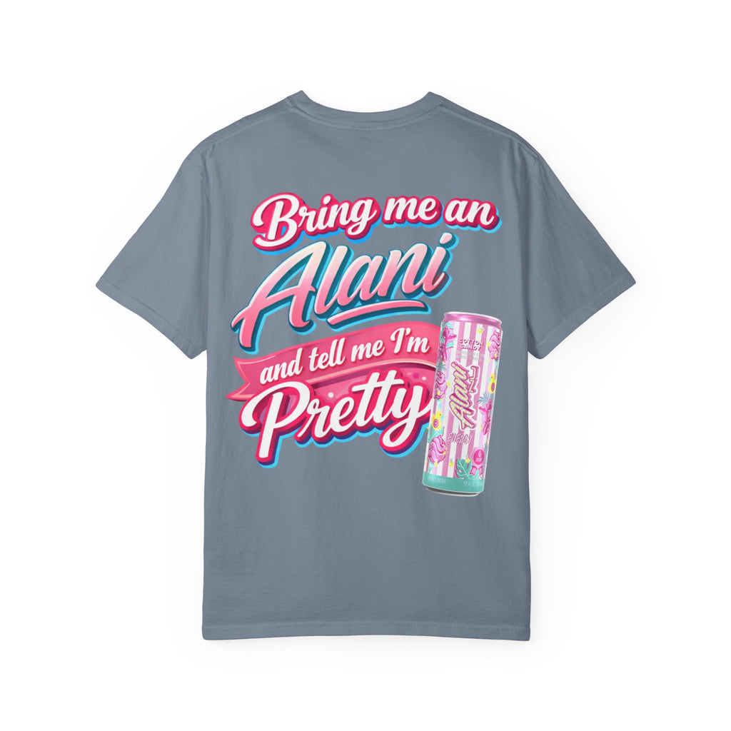 T-Shirt — "Bring Me an Alani and Tell Me I'm Pretty" Graphic Tee