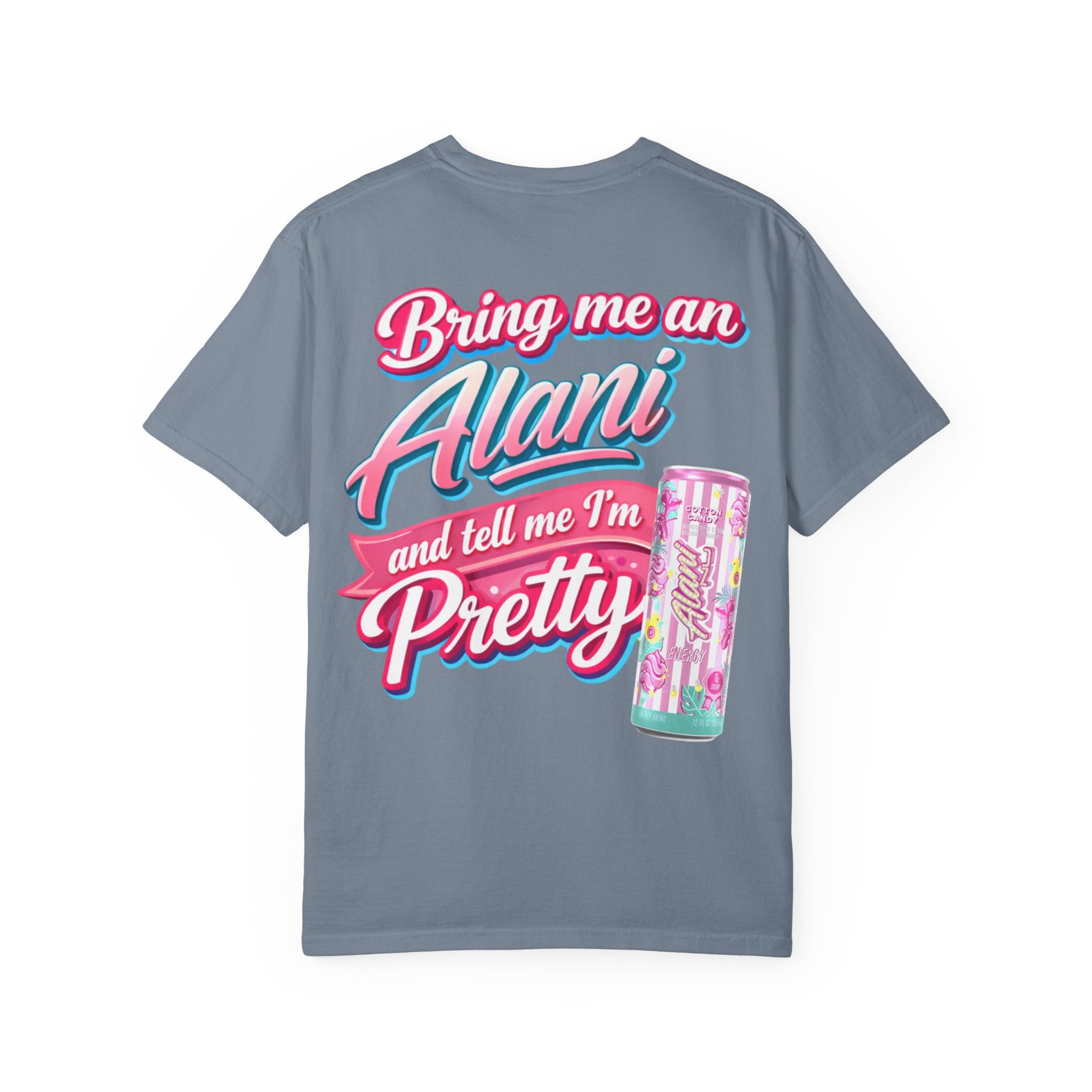 T-Shirt — "Bring Me an Alani and Tell Me I'm Pretty" Graphic Tee